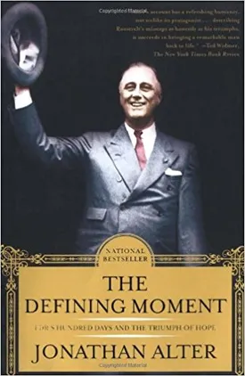 The Defining Moment: FDR’s Hundred Days and the Triumph of Hope