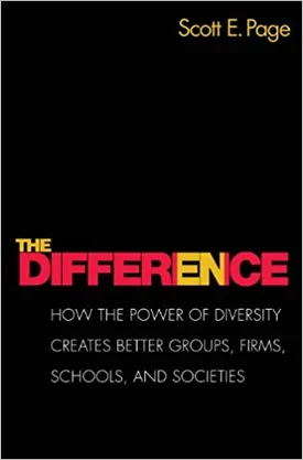 The Difference: How the Power of Diversity Creates Better Groups, Firms, Schools, And Societies