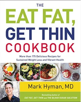 The Eat Fat, Get Thin Cookbook: More Than 175 Delicious Recipes for Sustained Weight Loss and Vibrant Health