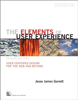 The Elements of User Experience: User-Centered Design for the Web