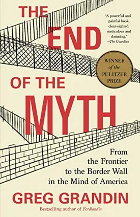 The End of the Myth: From the Frontier to the Border Wall in the Mind of America