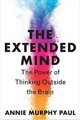 The Extended Mind: The Power of Thinking Outside the Brain