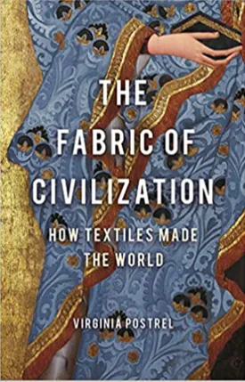 The Fabric of Civilization: How Textiles Made the World