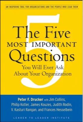 The Five Most Important Questions You Will Ever Ask About Your Organization: An Inspiring Tool for Organizations and the People Who Lead Them