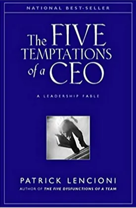 The Five Temptations of a CEO