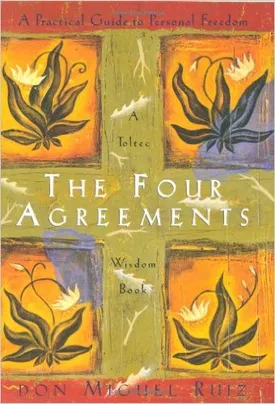 The Four Agreements: A Practical Guide to Personal Freedom