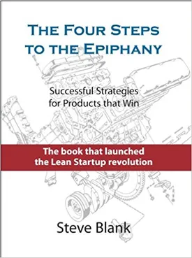 The Four Steps to the Epiphany: Successful Strategies for Products that Win