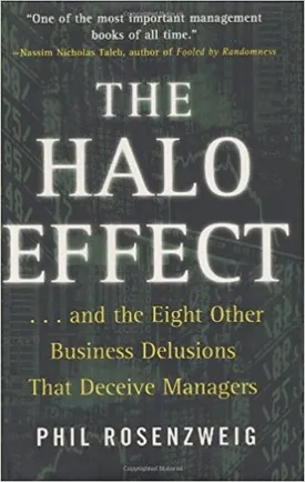 The Halo Effect: … and the Eight Other Business Delusions That Deceive Managers