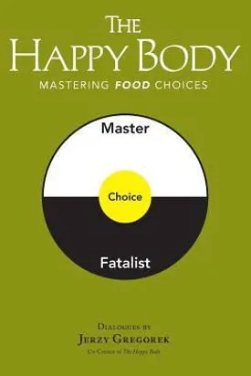 The Happy Body: Mastering Food Choices