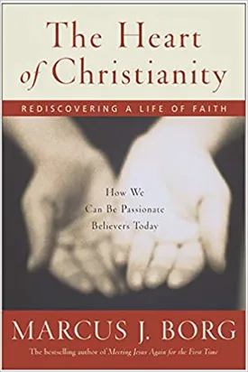 The Heart of Christianity: Rediscovering a Life of Faith