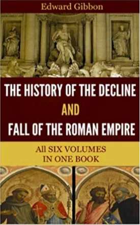 The History of the Decline and Fall of the Roman Empire