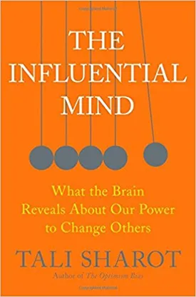 The Influential Mind: What the Brain Reveals About Our Power to Change Others