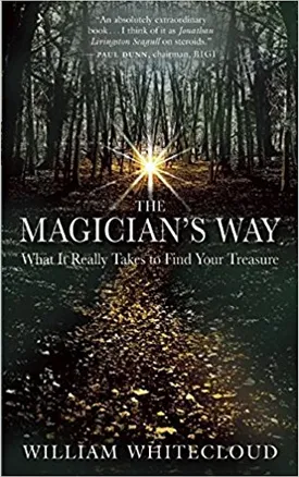 The Magician’s Way: What It Really Takes to Find Your Treasure