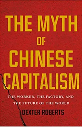 The Myth of Chinese Capitalism: The Worker, the Factory, and the Future of the World