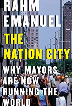 The Nation City: Why Mayors Are Now Running the World