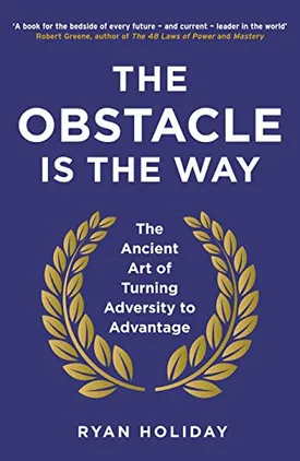 The Obstacle is the Way