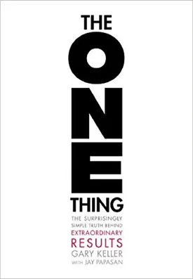 The ONE Thing: The Surprisingly Simple Truth Behind Extraordinary Results