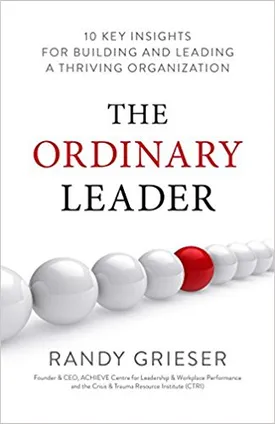 The Ordinary Leader: 10 Key Insights for Building and Leading a Thriving Organization