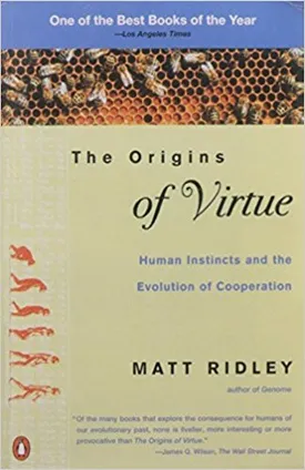 The Origins of Virtue: Human Instincts and the Evolution of Cooperation