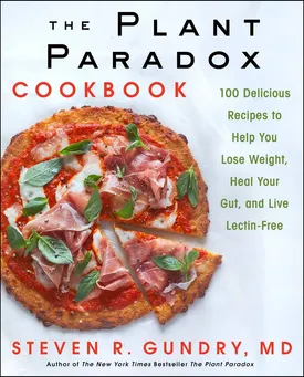 The Plant Paradox: The Hidden Dangers in "Healthy" Foods That Cause Disease and Weight Gain