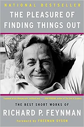 The Pleasure of Finding Things Out: The Best Short Works of Richard P. Feynman