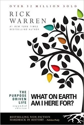 The Purpose Driven Life: What on Earth Am I Here For?