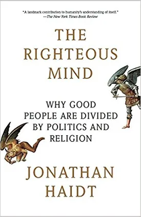 The Righteous Mind: Why Good People are Politics by Religion and Politics