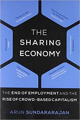 The Sharing Economy: The End of Employment and the Rise of Crowd-Based Capitalism