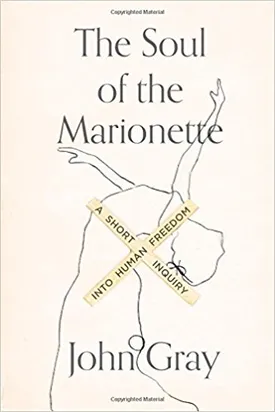 The Soul of the Marionette: A Short Inquiry into Human Freedom