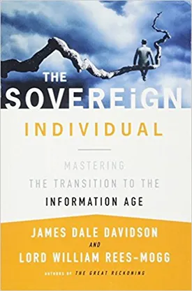 The Sovereign Individual: Mastering the Transition to the Information Age