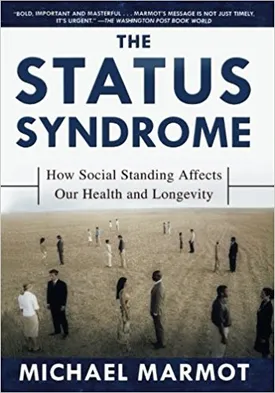 The Status Syndrome: How Social Standing Affects Our Health and Longevity