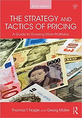 The Strategy and Tactics of Pricing: A guide to growing more profitably