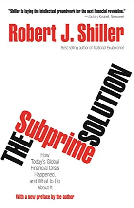 The Subprime Solution: How Today's Global Financial Crisis Happened, and What to Do about It