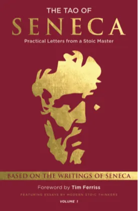 The Tao of Seneca: Practical Letters from a Stoic Master