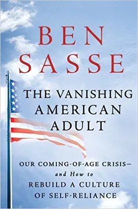 The Vanishing American Adult: Our Coming-of-Age Crisis–and How to Rebuild a Culture of Self-Reliance