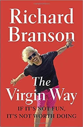 The Virgin Way: If It’s Not Fun, It’s Not Worth Doing