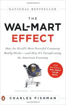 The Wal-Mart Effect: How the World’s Most Powerful Company Really Works–and How It’s Transforming the American Economy