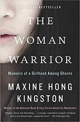 The Woman Warrior: Memoirs of a Girlhood Among Ghosts