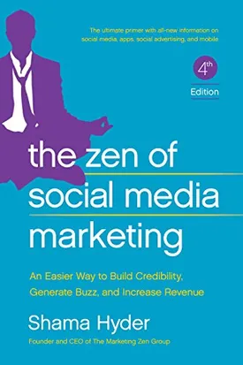 The Zen of Social Media Marketing: An Easier Way to Build Credibility, Generate Buzz, and Increase Revenue