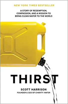 Thirst: A Story of Redemption, Compassion, and a Mission to Bring Clean Water to the World