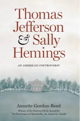 Thomas Jefferson and Sally Hemings: An American Controversy