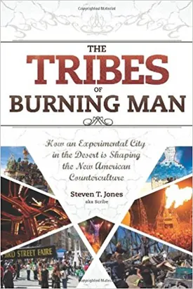 Tribes of Burning Man: How an Experimental City in the Desert Is Shaping the New American Counterculture