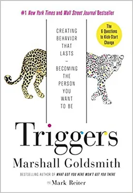 Triggers: Creating Behavior That Lasts–Becoming the Person You Want to Be