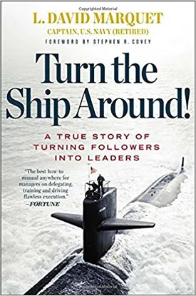 Turn the Ship Around!: A True Story of Turning Followers into Leaders