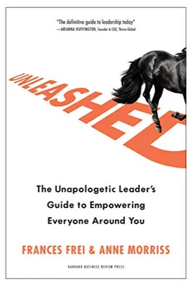 Unleashed: The Unapologetic Leader's Guide to Empowering Everyone Around You