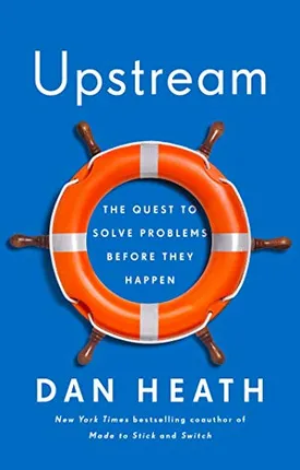 Upstream: The Quest to Solve Problems Before They Happen