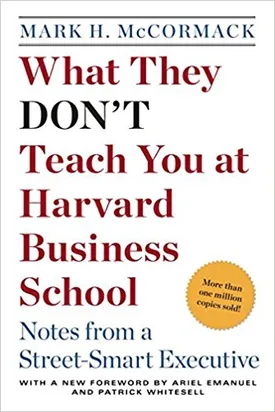 What They Don’t Teach You at Harvard Business School: Notes from a Street-smart Executive