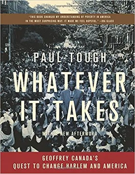 Whatever It Takes: Geoffrey Canada’s Quest to Change Harlem and America