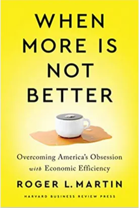 When More Is Not Better: Overcoming America's Obsession with Economic Efficiency