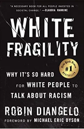 White Fragility: Why It's So Hard for White People to Talk About Racism